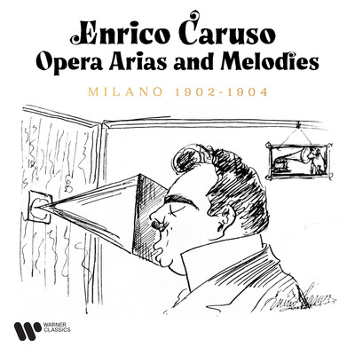 アルバム/Opera Arias and Melodies. Milano 1902-1904/Enrico Caruso