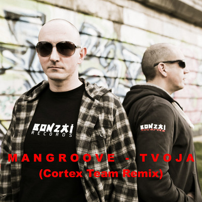 Tvoja (Cortex Team Remix)/Mangroove