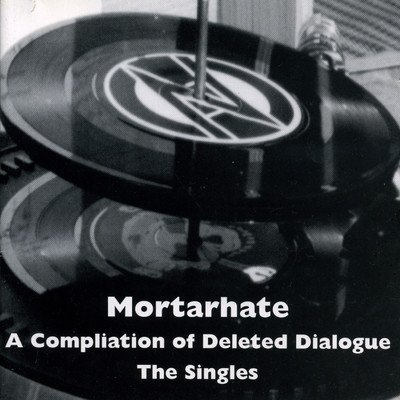Mortarhate - A Compilation Of Deleted Dialogue - The Singles/Various Artists