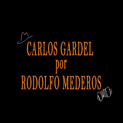Carlos Gardel por Rodolfo Mederos/Rodolfo Mederos