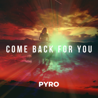 シングル/Come Back For You (Unplugged)/PYRO