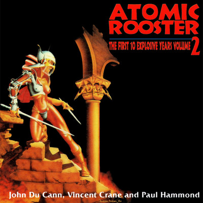 The First 10 Explosive Years, Vol. 2/Atomic Rooster