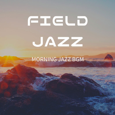 アルバム/FIELD JAZZ/MORNING JAZZ BGM