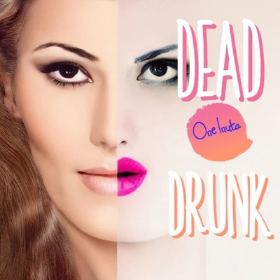 dead drunk/One Inuta