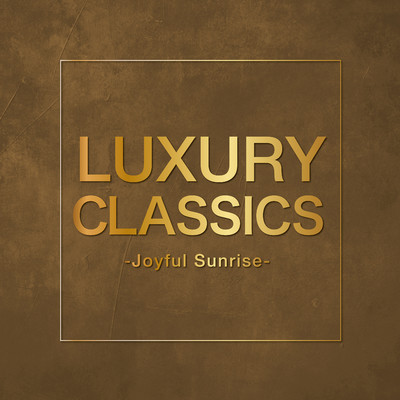 Luxury Classics -Joyful Sunrise-/Various Artists