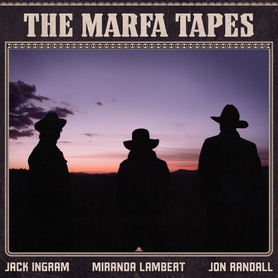 The Marfa Tapes (Explicit)/Jack Ingram／Miranda Lambert／Jon Randall