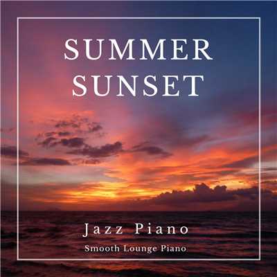 Summer Sunset Jazz Piano/Smooth Lounge Piano