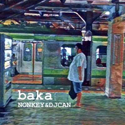 baka/NONKEY & DJ CAN
