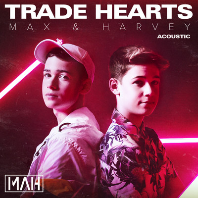 Trade Hearts (Acoustic)/Max & Harvey
