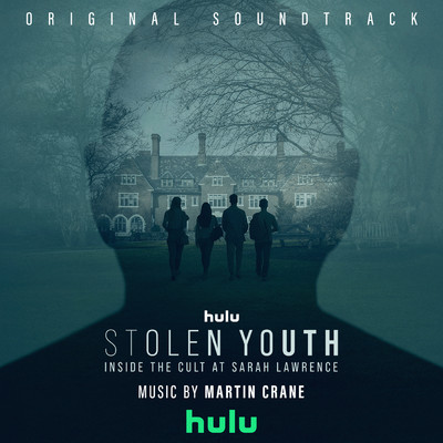 Stolen Youth: Inside the Cult at Sarah Lawrence (Original Soundtrack)/Martin Crane