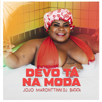 Devo Ta Na Moda/Jojo Maronttinni／DJ Batata
