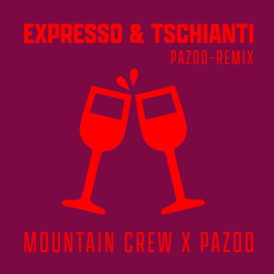 Expresso & Tschianti (Pazoo Remix)/Mountain Crew／Pazoo