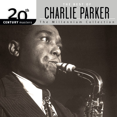 アルバム/20th Century Masters: The Millennium Collection - The Best Of Charlie Parker/チャーリー・パーカー