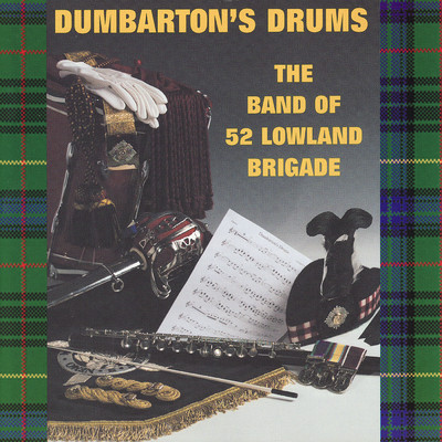 Dumbarton's Drums/The Band of 52 Lowland Brigade