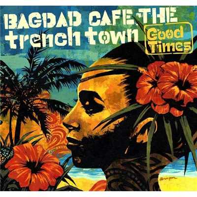 I'm turning my back now/BAGDAD CAFE THE trench town