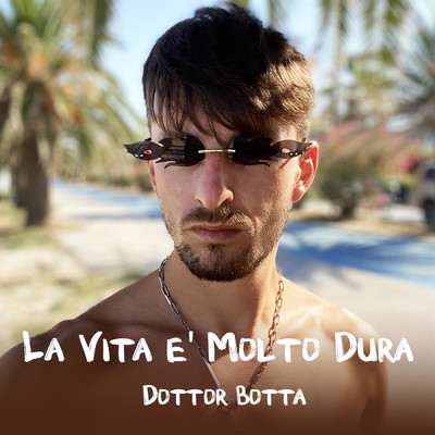 シングル/La Vita e Molto Dura/Dottor Botta