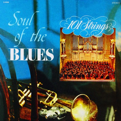 Soul of the Blues (Remastered from the Original Master Tapes)/101 Strings Orchestra
