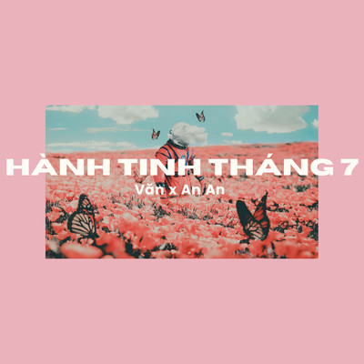 HANH TINH THANG 7/Van & An An