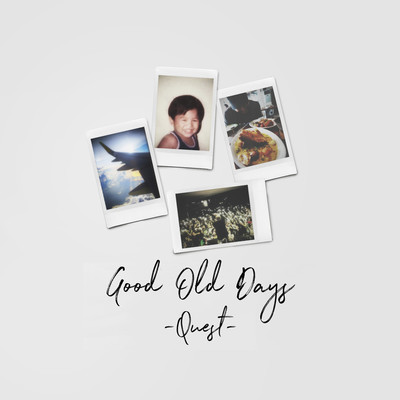 シングル/Good Old Days/Quest