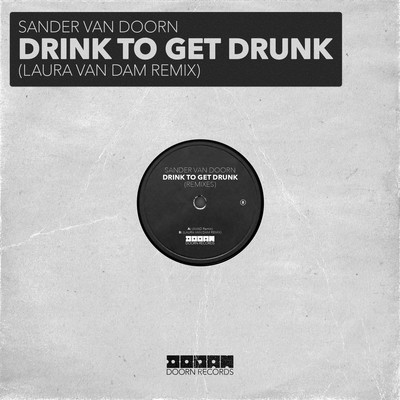 シングル/Drink To Get Drunk (Laura van Dam Extended Remix)/Sander van Doorn