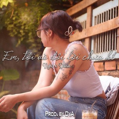 Em, Toi Va Doi Loi Chua Noi (Beat)/DyA, Nghe & Daisie
