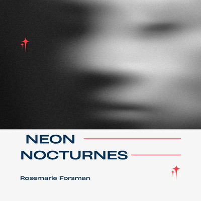Neon Nocturnes/Rosemarie Forsman