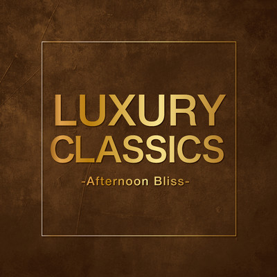 Luxury Classics -Afternoon Bliss-/Various Artists