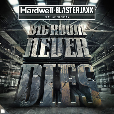 シングル/Bigroom Never Dies(Extended Mix)/Hardwell & Blasterjaxx feat. Mitch Crown