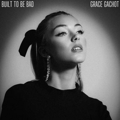 シングル/Built To Be Bad (Explicit)/Grace Gachot