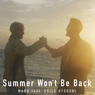 シングル/Summer Won't Be Back (feat. EXILE ATSUSHI)/MABU