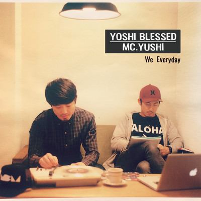 We Everyday/Yoshi Blessed & MC.YUSHI