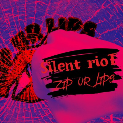 Silent rioT/ZIP UR LIPS