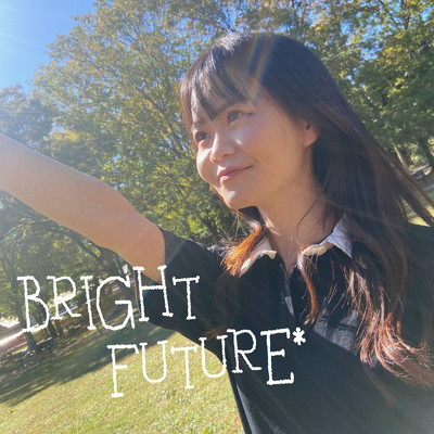 BRIGHT FUTURE*/ЯikA