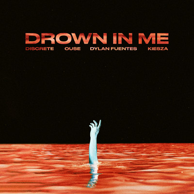 Drown In Me (featuring Kiesza)/Discrete／Ouse／Dylan Fuentes