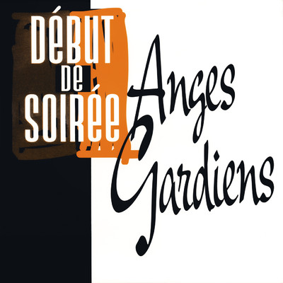Anges gardiens - Des maquettes au mix (Expanded Edition)/Debut de soiree