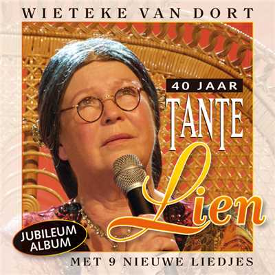 40 Jaar Tante Lien - Met 9 Nieuwe Liedjes/Wieteke Van Dort