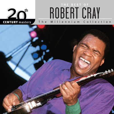 20th Century Masters: The Millennium Collection: Best Of Robert Cray/ロバート・クレイ