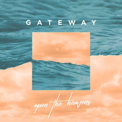 Open The Heavens (featuring Cole Novak)/Gateway Worship