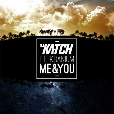 シングル/Me & You (feat. Kranium)/DJ Katch