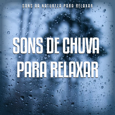 アルバム/Sons de Chuva para Relaxar/Sons da Natureza para Relaxar