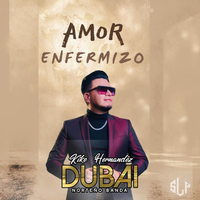 シングル/Amor Enfermizo/Kike Hernandez Y Su Dubai Norteno Banda