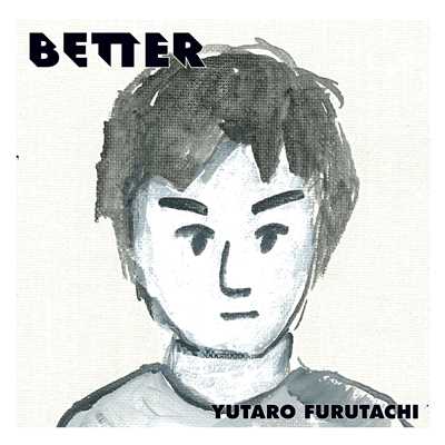 BETTER/古舘佑太郎