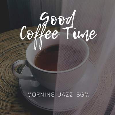 アルバム/Good Coffee Time/MORNING JAZZ BGM