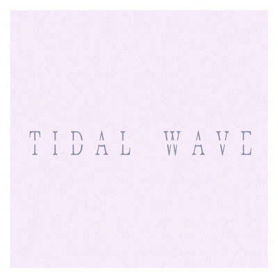 TIDAL WAVE/密航手引