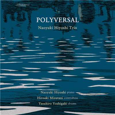 POLYVERSAL/Naoyuki Hiyoshi TRIO