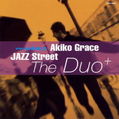JAZZ Street 〜The Duo+/Akiko Grace(アキコ・グレース)