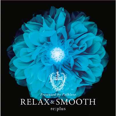 着うた®/Interlude 〜Relax and Smooth〜/re:plus