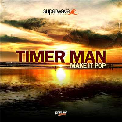 シングル/Make It Pop (Extended Mix)/Timer Man
