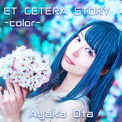 ET CETERA STORY -color-/太田彩華