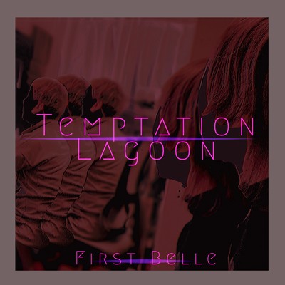 シングル/Temptation Lagoon/First Belle